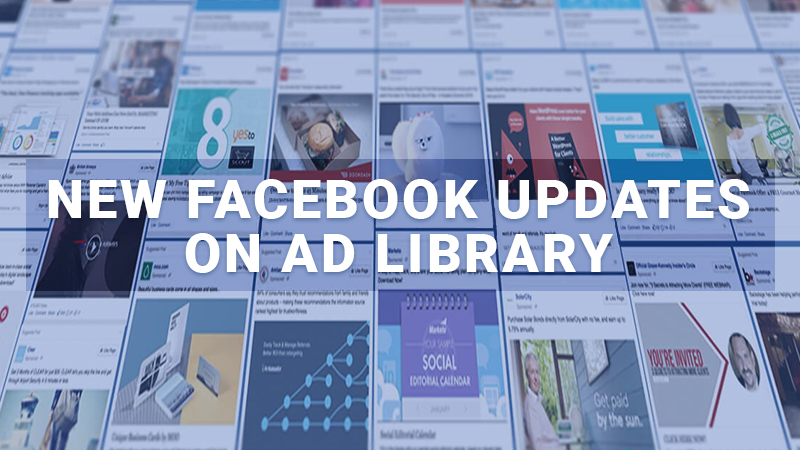 New Facebook updates on Ad Library