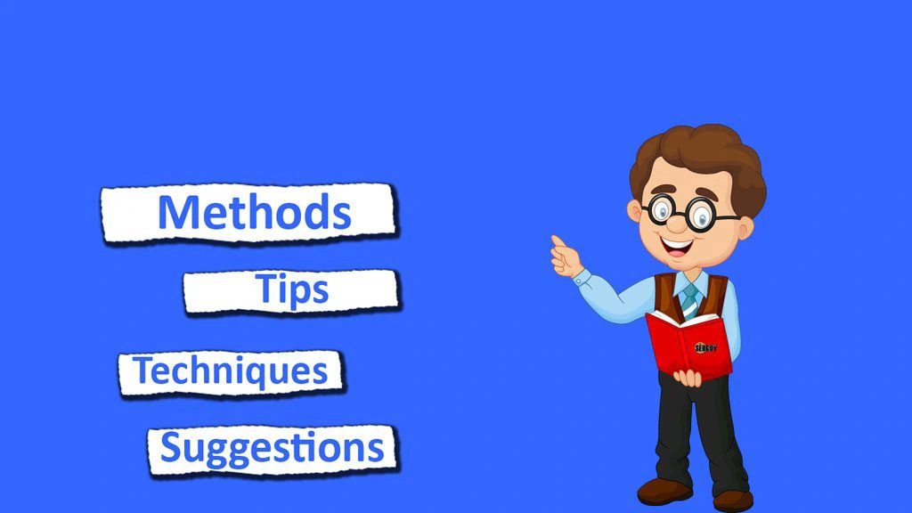 Methods tips Techniques Suggestions