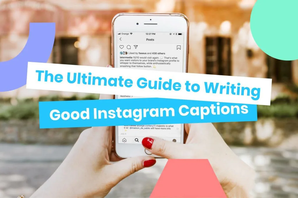 the ultimate guide to writing good instagram captions