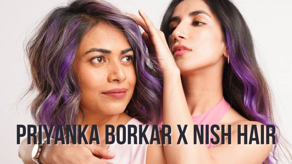 Priyanka Borkar X Nish Hair
